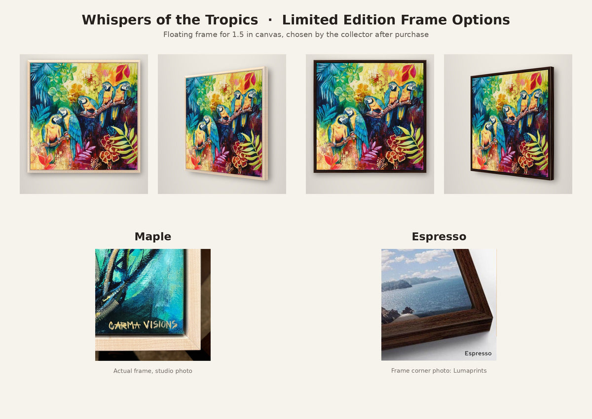 Whispers of the Tropics Limited Edition frame options: maple or espresso floating frame